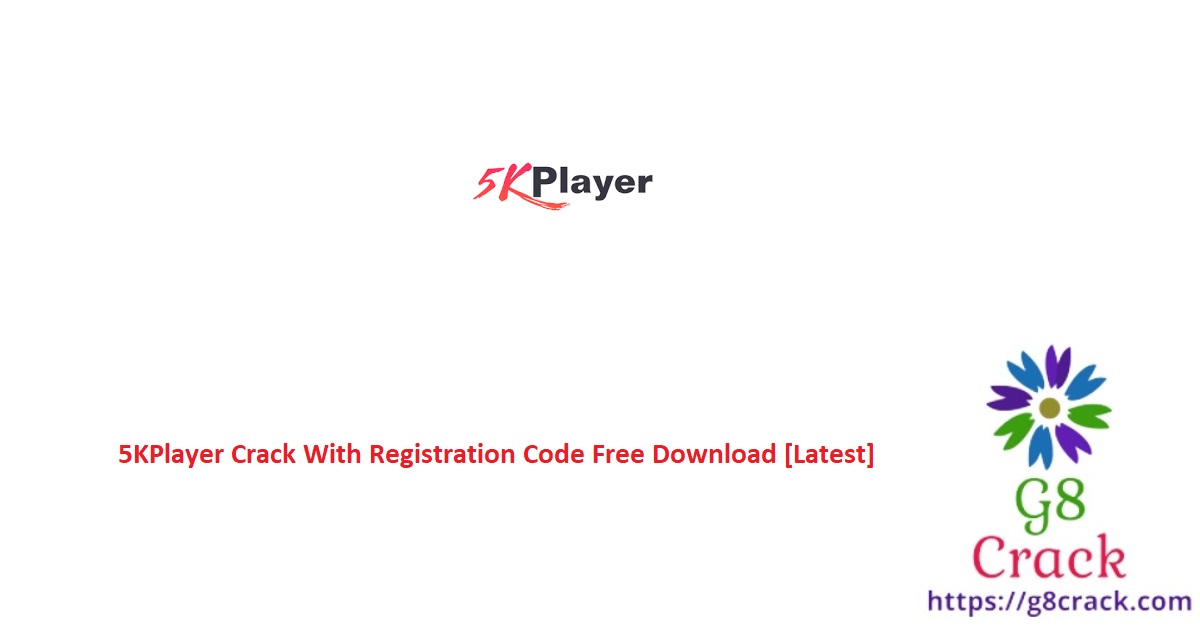 5kplayer-crack-with-registration-code-free-download-latest