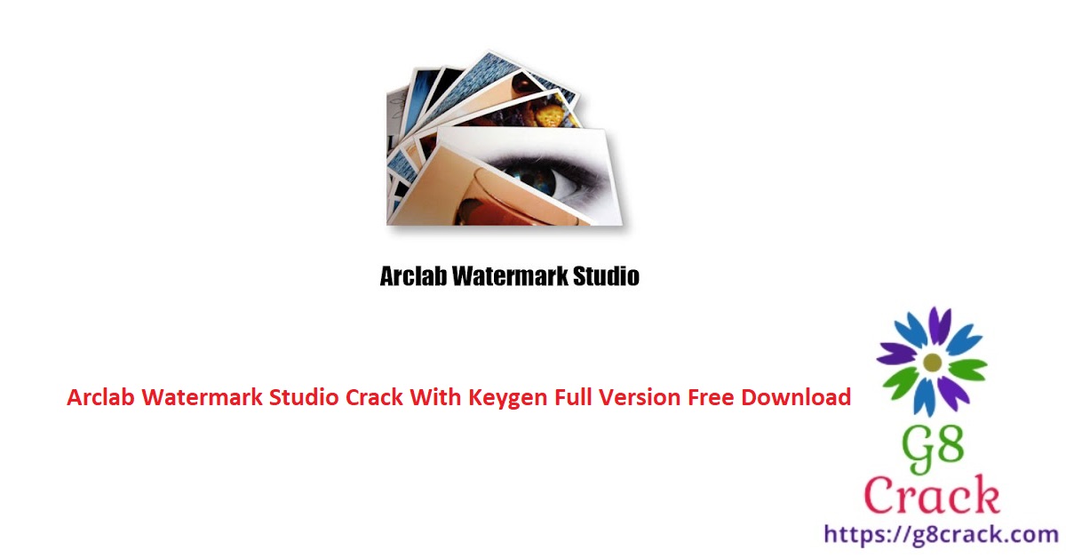 arclab-watermark-studio-crack-with-keygen-full-version-free-download