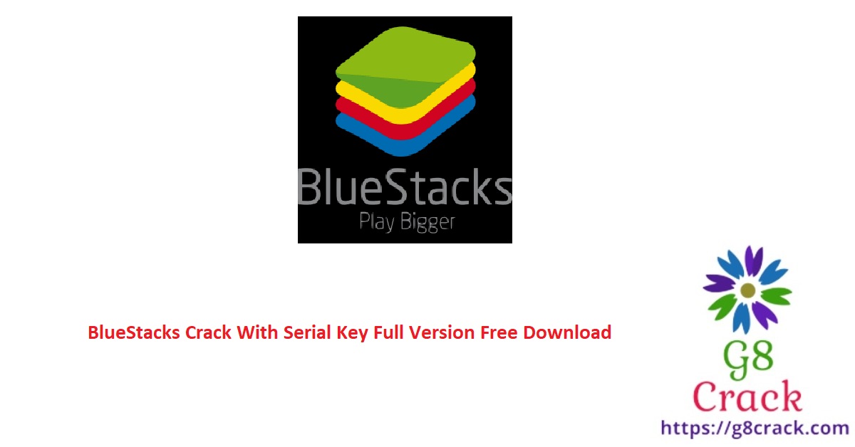 bluestacks-crack-with-serial-key-full-version-free-download-2