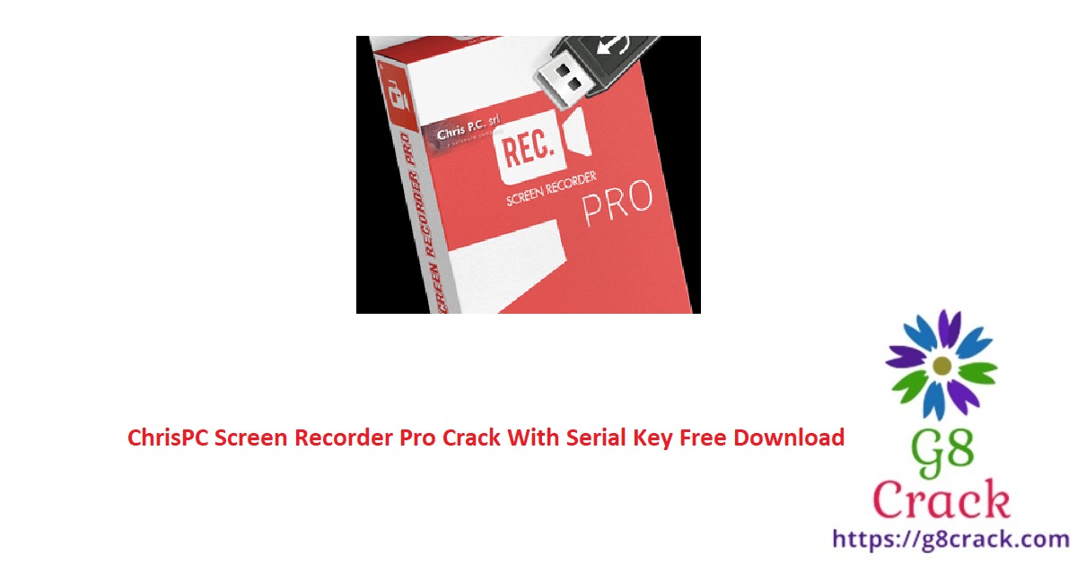 chrispc-screen-recorder-pro-crack-with-serial-key-free-download