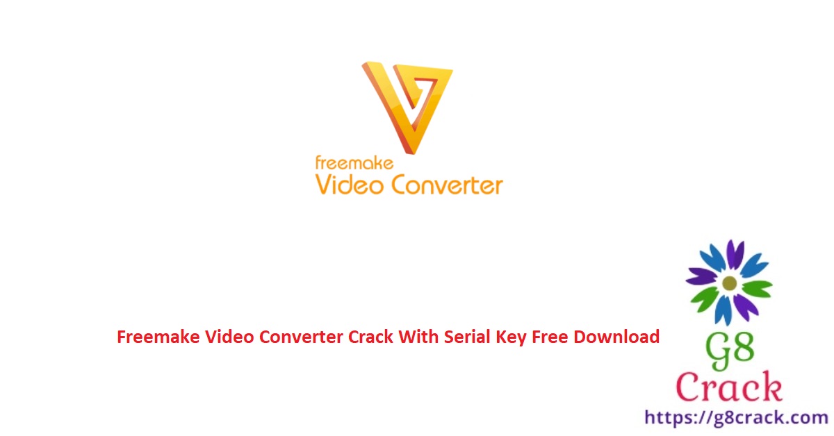 freemake-video-converter-crack-with-serial-key-free-download