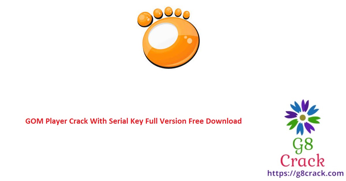 gom-player-crack-with-serial-key-full-version-free-download