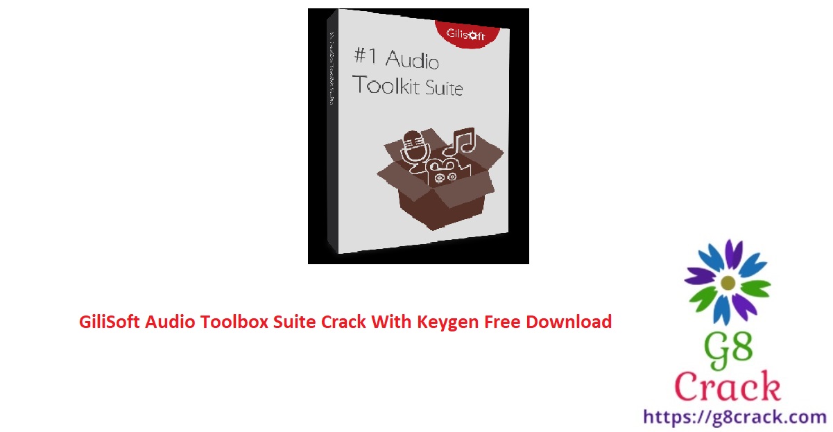 gilisoft-audio-toolbox-suite-crack-with-keygen-free-download