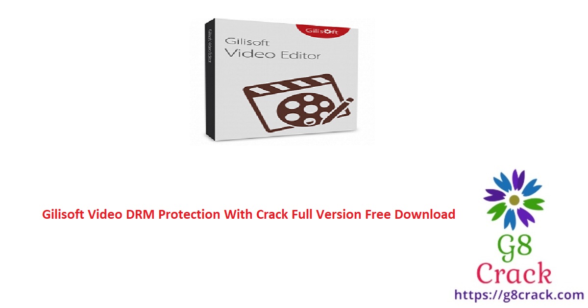 gilisoft-video-drm-protection-with-crack-full-version-free-download