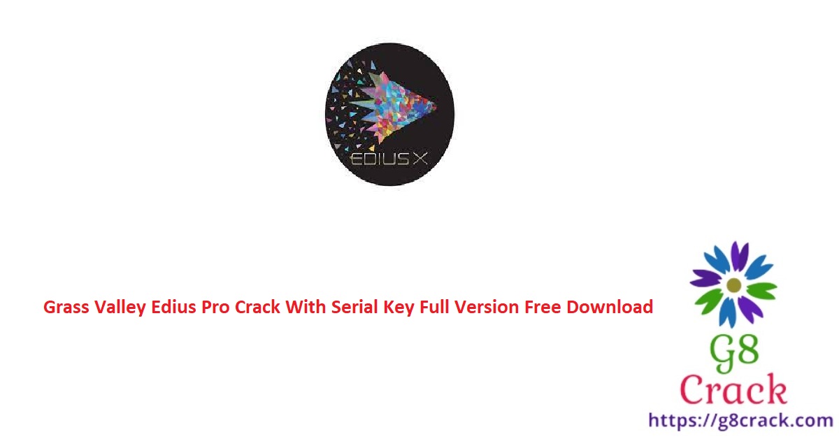 grass-valley-edius-pro-crack-with-serial-key-full-version-free-download