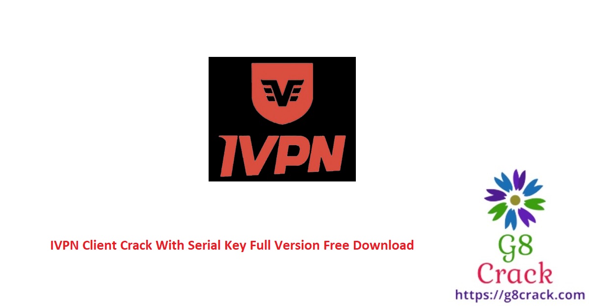 ivpn-client-crack-with-serial-key-full-version-free-download