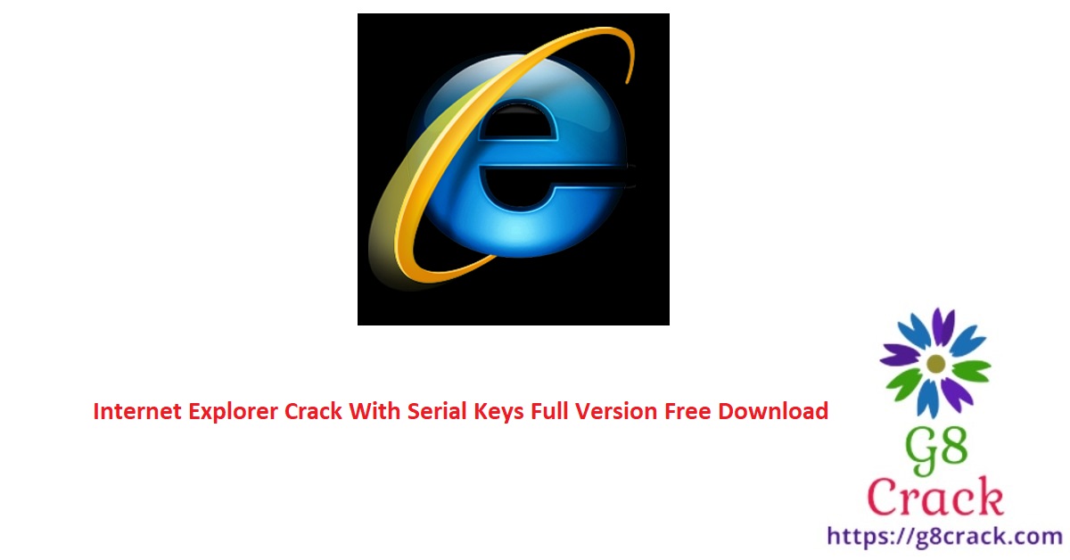 internet-explorer-crack-with-serial-keys-full-version-free-download