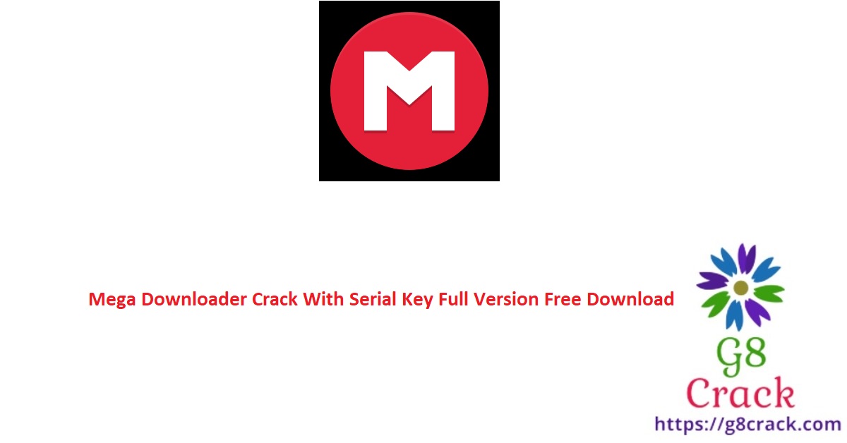 mega-downloader-crack-with-serial-key-full-version-free-download