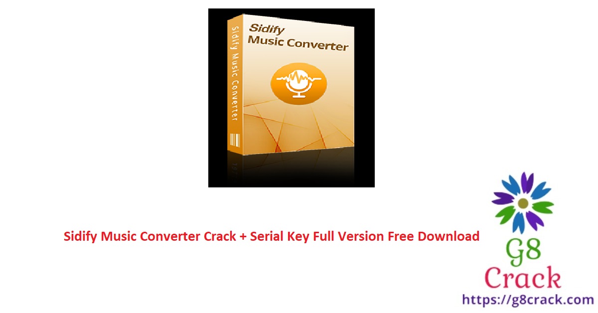 sidify-music-converter-crack-serial-key-full-version-free-download