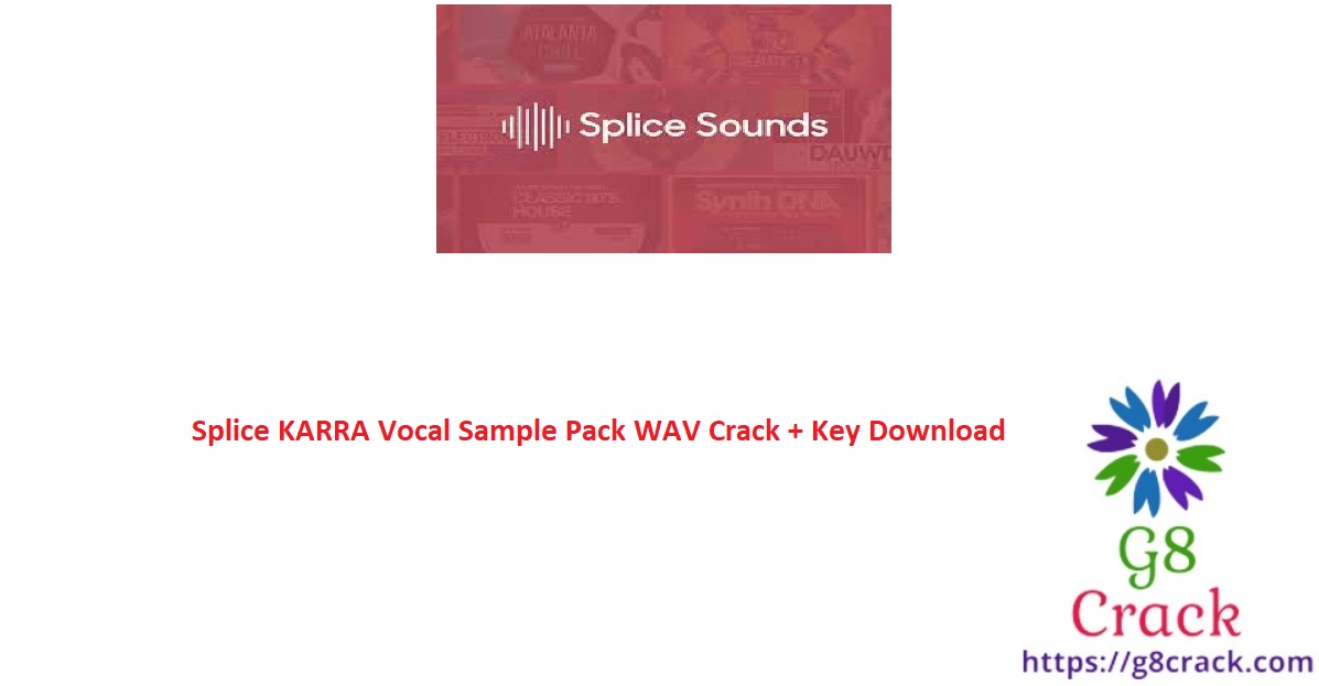 splice-karra-vocal-sample-pack-vol-2-wav-crack-key-free-download
