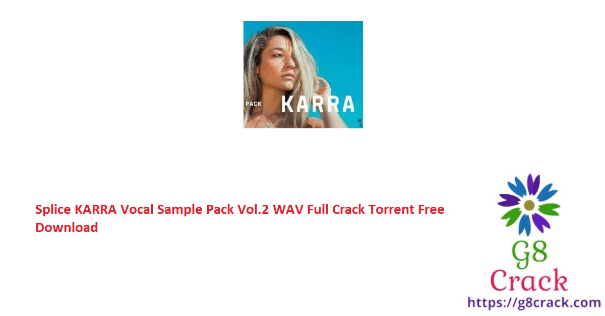 splice-karra-vocal-sample-pack-vol-2-wav-full-crack-torrent-free-download