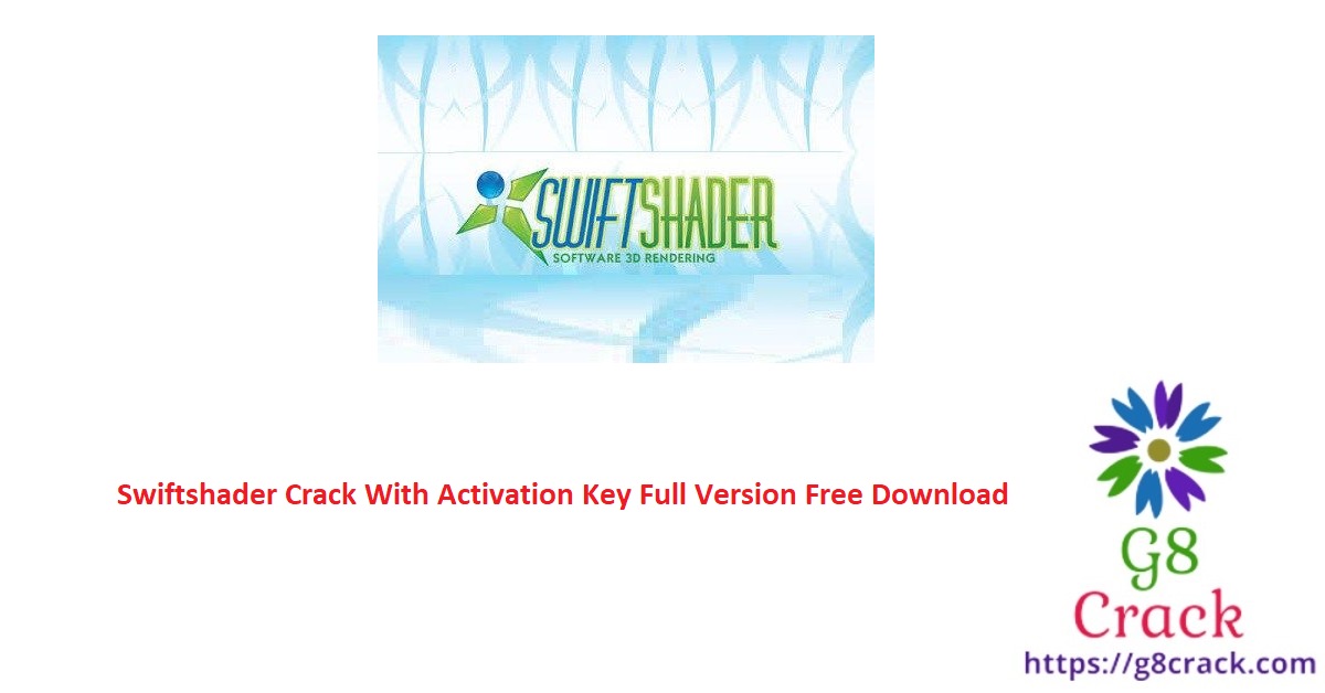 swiftshader-crack-with-activation-key-full-version-free-download
