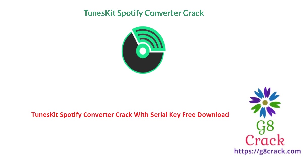 tuneskit-spotify-converter-crack-with-serial-key-free-download