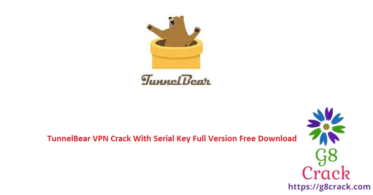 tunnelbear-vpn-crack-with-serial-key-full-version-free-download