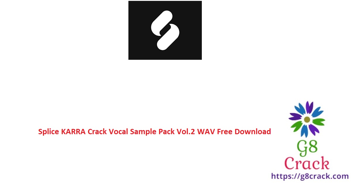splice-karra-crack-vocal-sample-pack-vol-2-wav-free-download